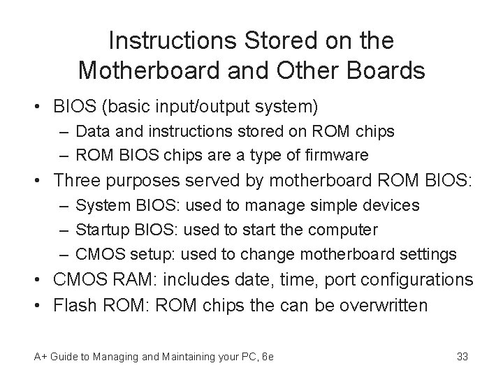 Instructions Stored on the Motherboard and Other Boards • BIOS (basic input/output system) –