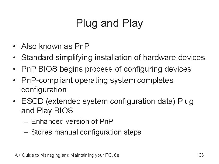 Plug and Play • • Also known as Pn. P Standard simplifying installation of