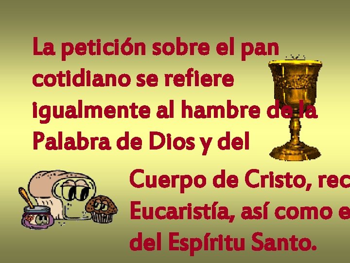 La petición sobre el pan cotidiano se refiere igualmente al hambre de la Palabra