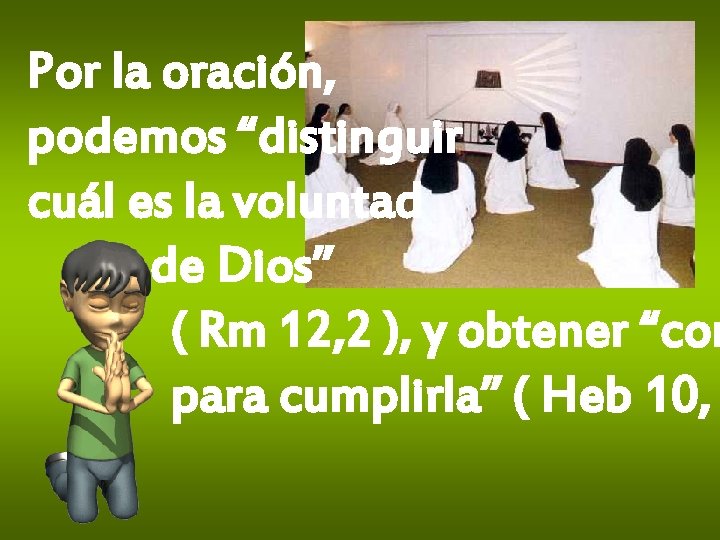 Por la oración, podemos “distinguir cuál es la voluntad de Dios” ( Rm 12,
