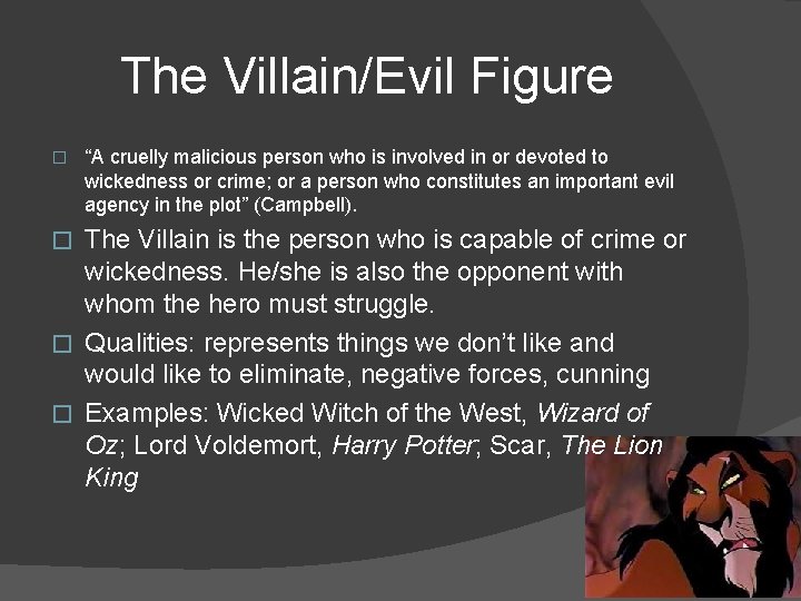 The Villain/Evil Figure � “A cruelly malicious person who is involved in or devoted