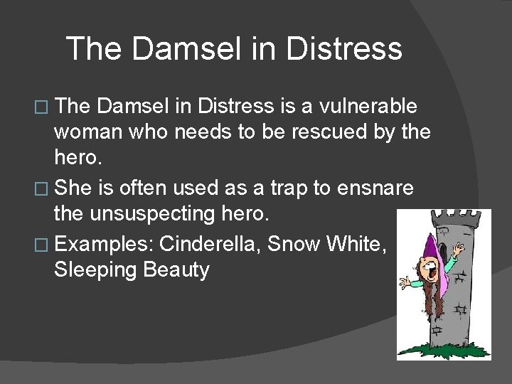 The Damsel in Distress � The Damsel in Distress is a vulnerable woman who