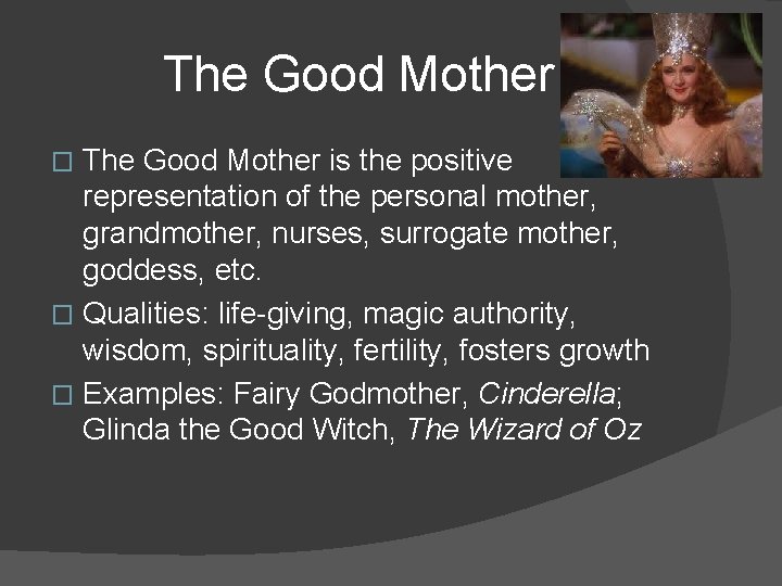 The Good Mother is the positive representation of the personal mother, grandmother, nurses, surrogate