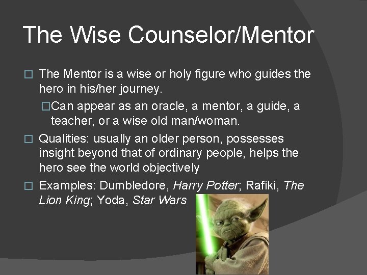 The Wise Counselor/Mentor The Mentor is a wise or holy figure who guides the