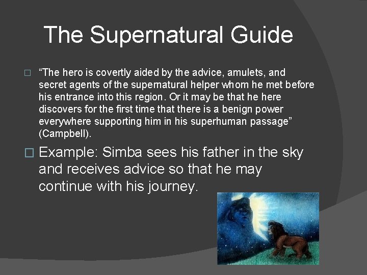 The Supernatural Guide � “The hero is covertly aided by the advice, amulets, and