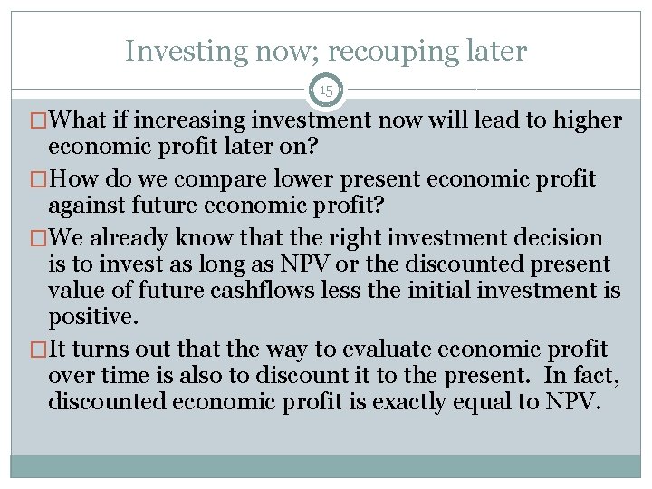 Investing now; recouping later 15 �What if increasing investment now will lead to higher