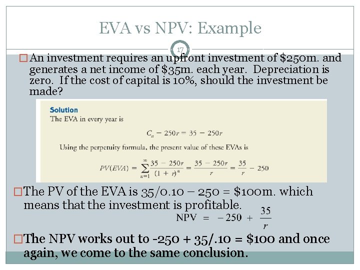 EVA vs NPV: Example 17 � An investment requires an upfront investment of $250