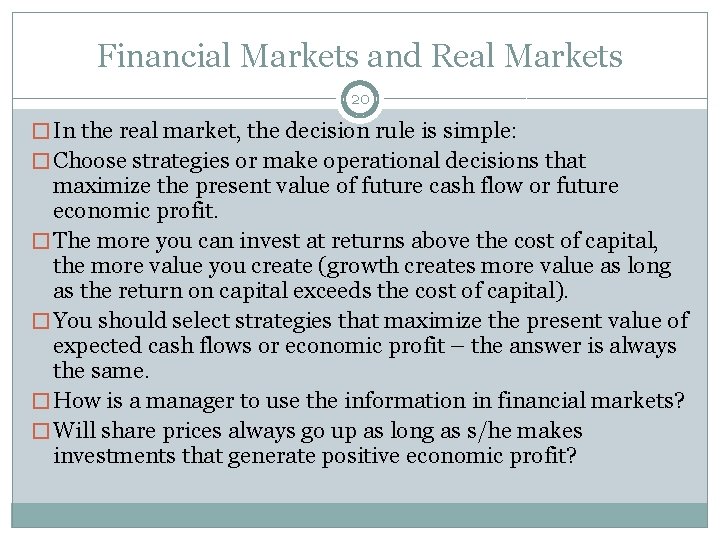 Financial Markets and Real Markets 20 � In the real market, the decision rule