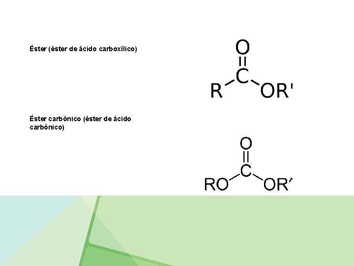 Éster (éster de ácido carboxílico) Éster carbónico (éster de ácido carbónico) 