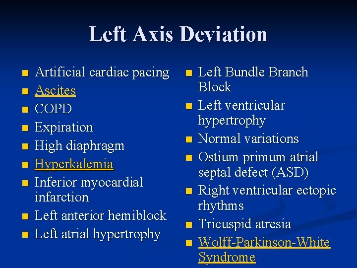 Left Axis Deviation n n n n Artificial cardiac pacing Ascites COPD Expiration High