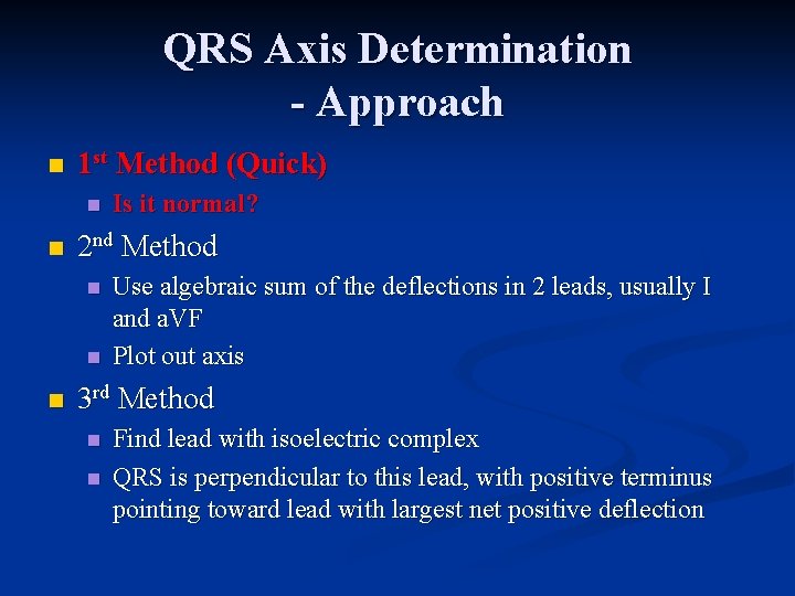 QRS Axis Determination - Approach n 1 st Method (Quick) n n 2 nd