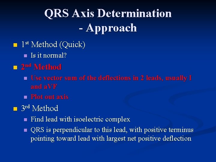 QRS Axis Determination - Approach n 1 st Method (Quick) n n 2 nd