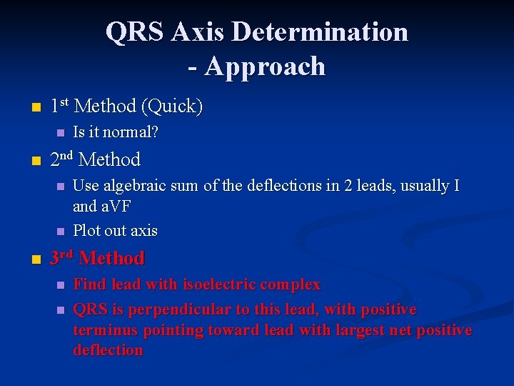 QRS Axis Determination - Approach n 1 st Method (Quick) n n 2 nd