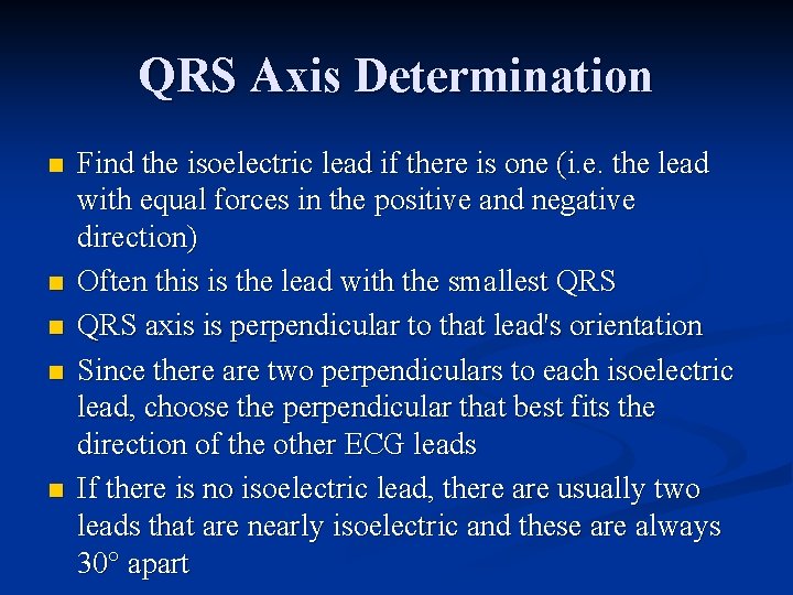 QRS Axis Determination n n Find the isoelectric lead if there is one (i.