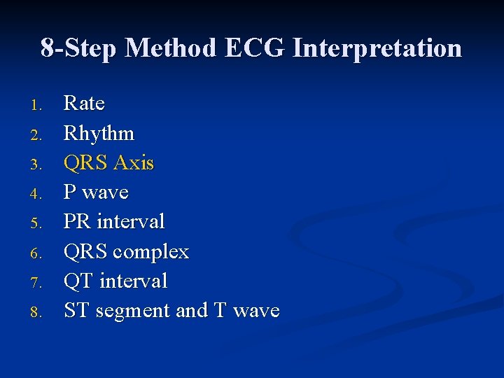 8 -Step Method ECG Interpretation 1. 2. 3. 4. 5. 6. 7. 8. Rate