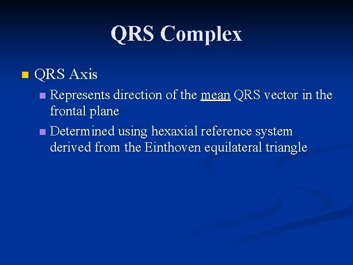 QRS Complex n QRS Axis Represents direction of the mean QRS vector in the