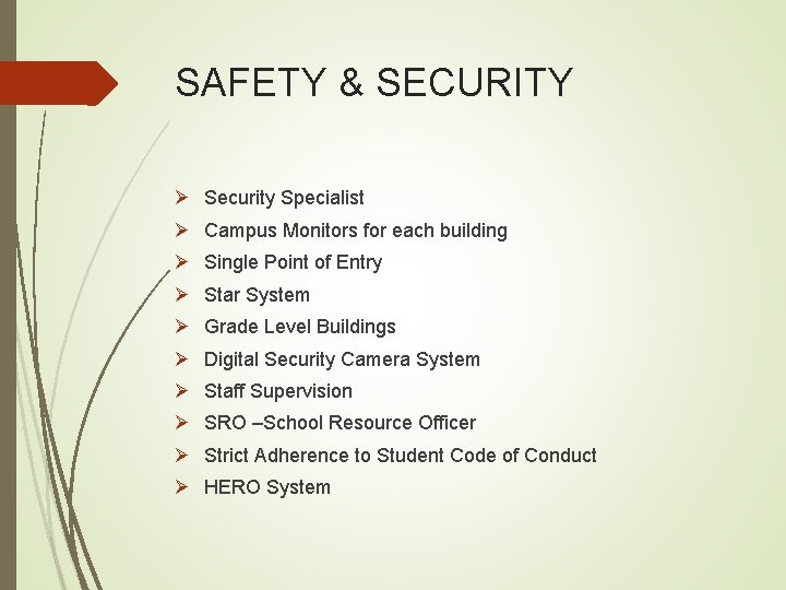 SAFETY & SECURITY Ø Security Specialist Ø Campus Monitors for each building Ø Single