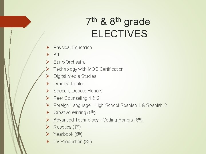 7 th & 8 th grade ELECTIVES Ø Physical Education Ø Art Ø Band/Orchestra