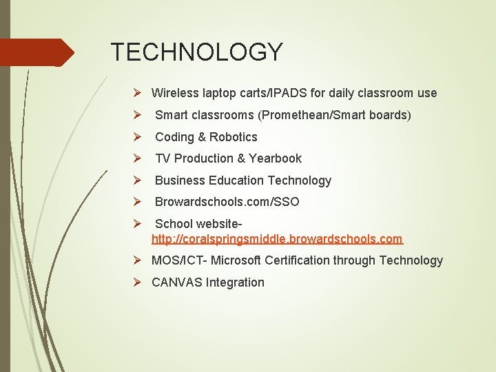 TECHNOLOGY Ø Wireless laptop carts/IPADS for daily classroom use Ø Smart classrooms (Promethean/Smart boards)