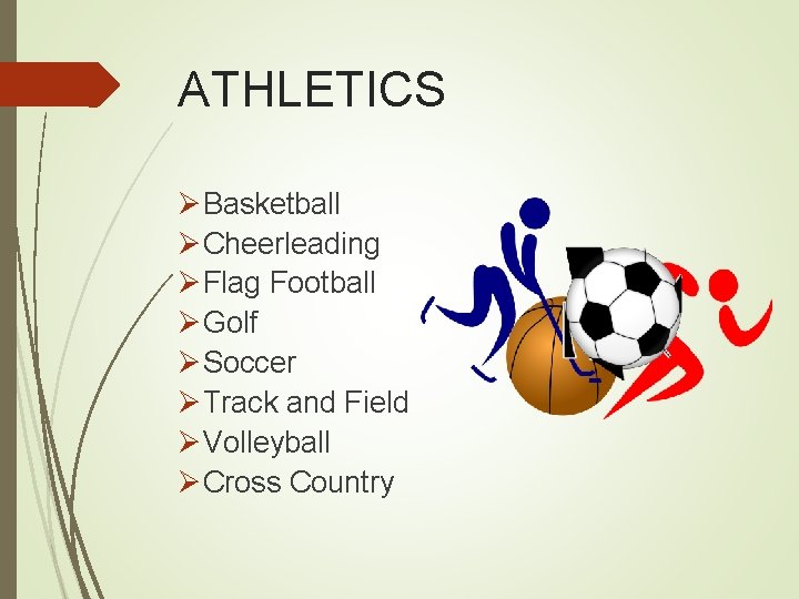 ATHLETICS ØBasketball ØCheerleading ØFlag Football ØGolf ØSoccer ØTrack and Field ØVolleyball ØCross Country 