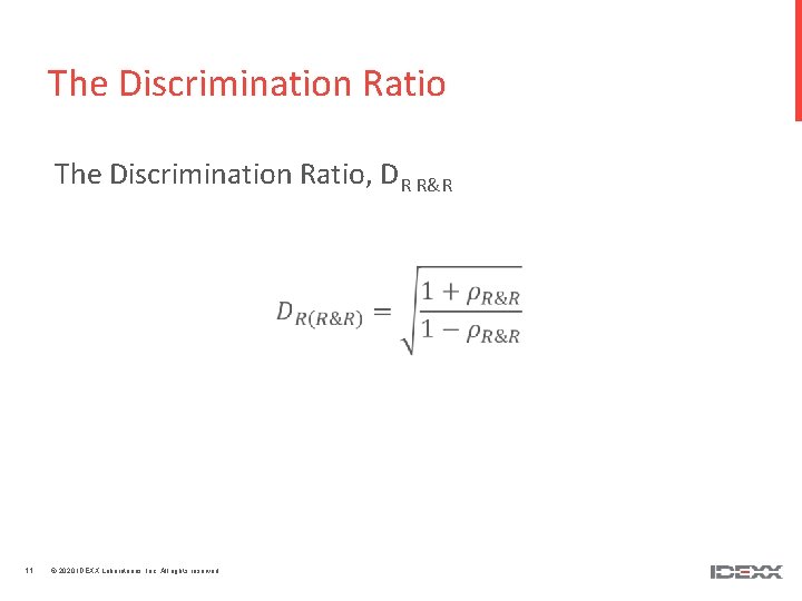 The Discrimination Ratio, DR R&R 11 © 2020 IDEXX Laboratories, Inc. All rights reserved.