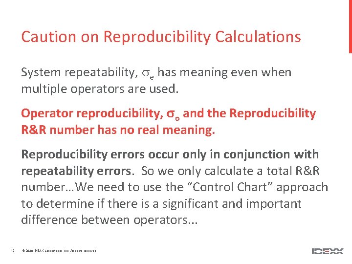 Caution on Reproducibility Calculations System repeatability, e has meaning even when multiple operators are