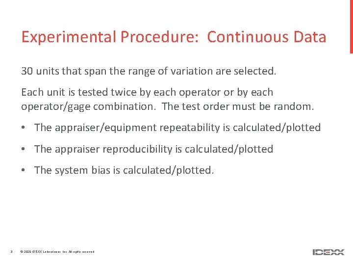 Experimental Procedure: Continuous Data 30 units that span the range of variation are selected.