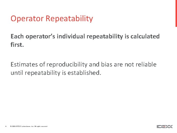 Operator Repeatability Each operator’s individual repeatability is calculated first. Estimates of reproducibility and bias