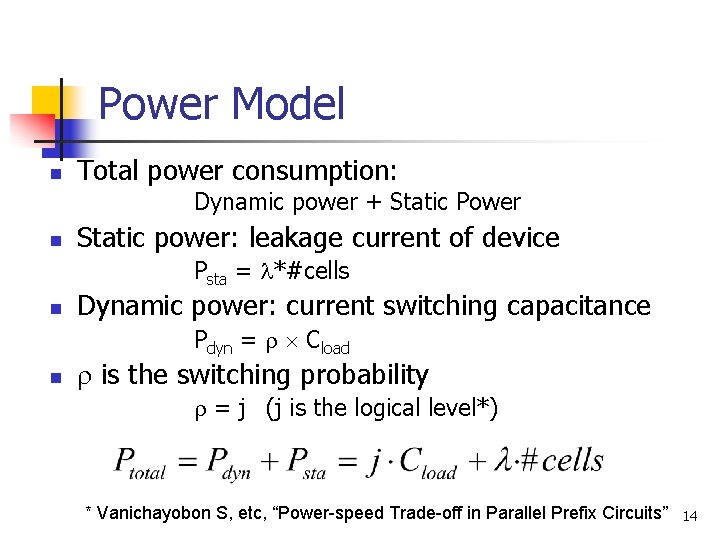 Power Model n Total power consumption: Dynamic power + Static Power n Static power: