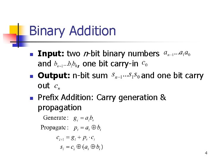 Binary Addition n Input: two n-bit binary numbers and , one bit carry-in Output: