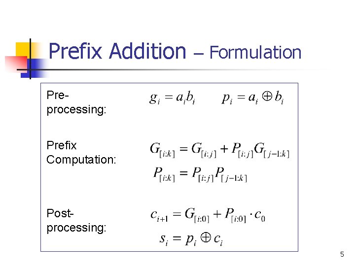 Prefix Addition – Formulation Preprocessing: Prefix Computation: Postprocessing: 5 