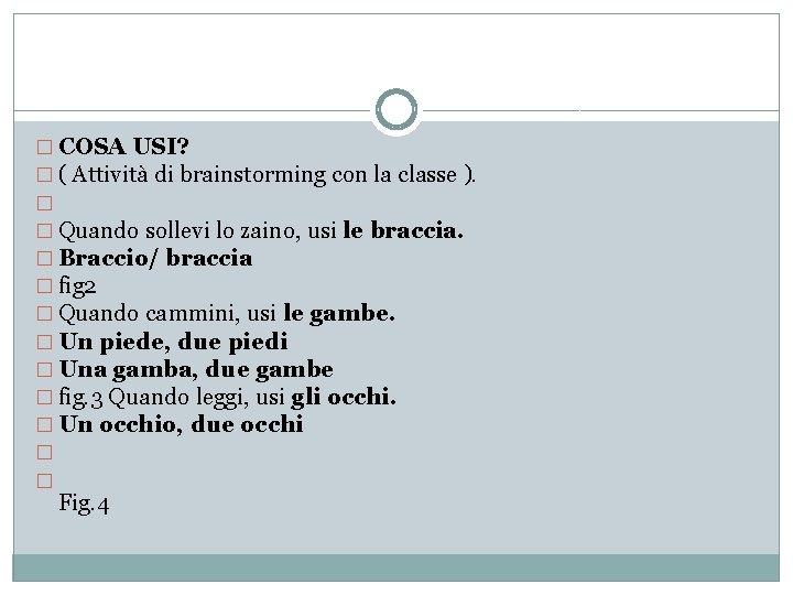 � COSA USI? � ( Attività di brainstorming con la classe ). � �