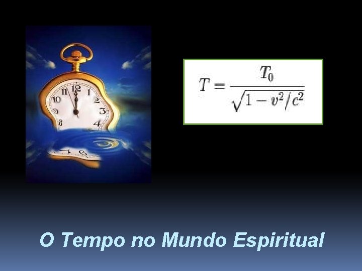 O Tempo no Mundo Espiritual O Tempo no Mundo Espiritual