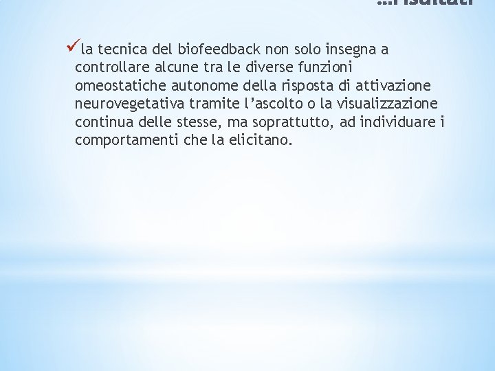 * üla tecnica del biofeedback non solo insegna a controllare alcune tra le diverse * üla tecnica del biofeedback non solo insegna a controllare alcune tra le diverse