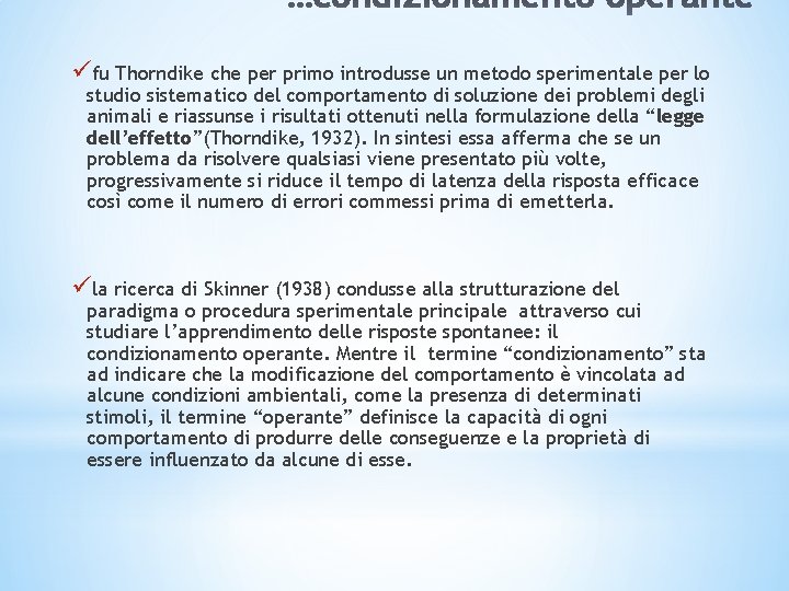 * üfu Thorndike che per primo introdusse un metodo sperimentale per lo studio sistematico * üfu Thorndike che per primo introdusse un metodo sperimentale per lo studio sistematico
