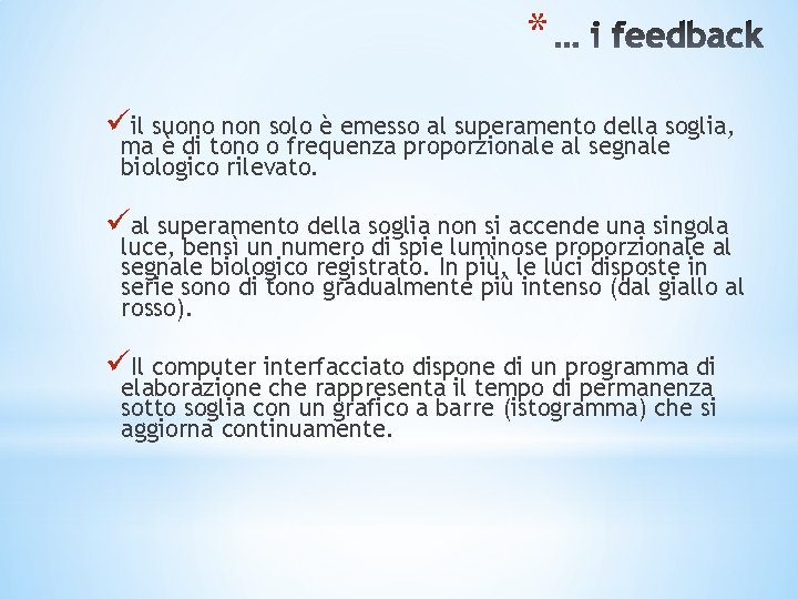 * üil suono non solo è emesso al superamento della soglia, ma è di * üil suono non solo è emesso al superamento della soglia, ma è di