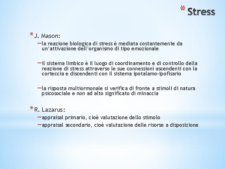 * * J. Mason: – la reazione biologica di stress è mediata costantemente da * * J. Mason: – la reazione biologica di stress è mediata costantemente da