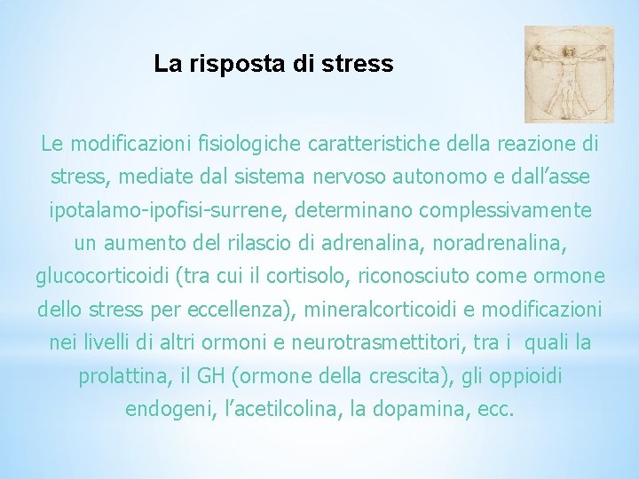 La risposta di stress Le modificazioni fisiologiche caratteristiche della reazione di stress, mediate dal La risposta di stress Le modificazioni fisiologiche caratteristiche della reazione di stress, mediate dal