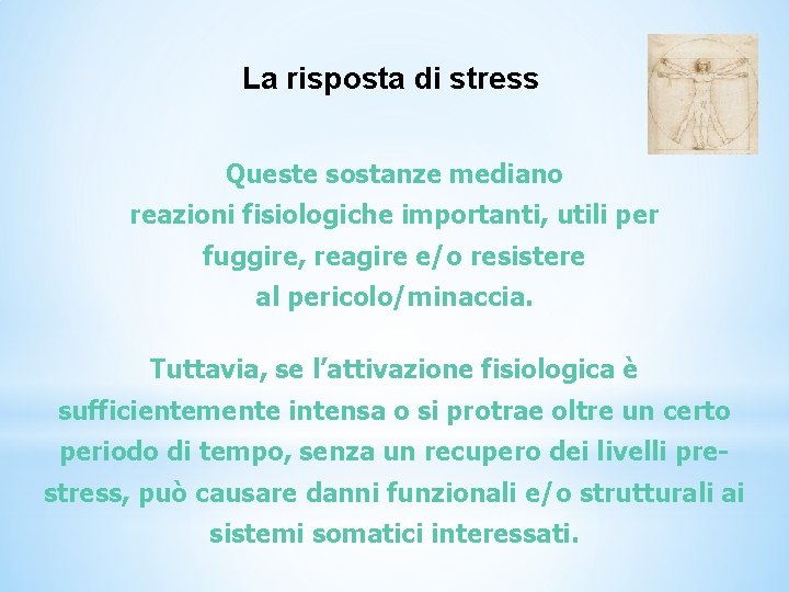 La risposta di stress Queste sostanze mediano reazioni fisiologiche importanti, utili per fuggire, reagire La risposta di stress Queste sostanze mediano reazioni fisiologiche importanti, utili per fuggire, reagire