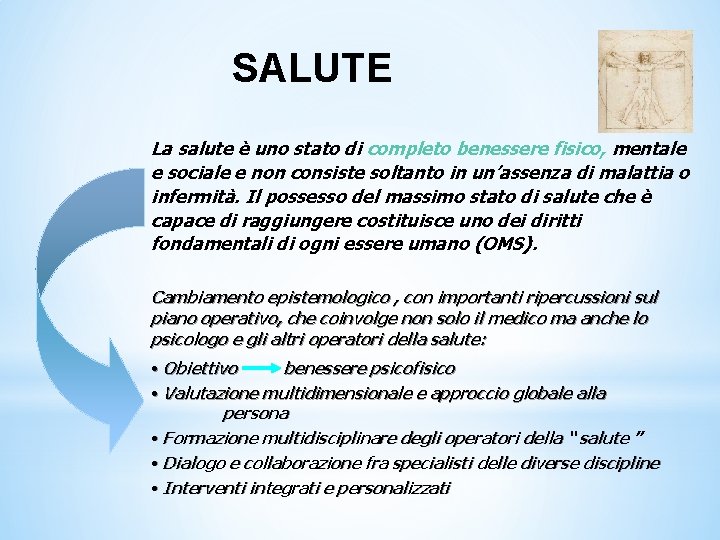 SALUTE La salute è uno stato di completo benessere fisico, mentale e sociale e SALUTE La salute è uno stato di completo benessere fisico, mentale e sociale e