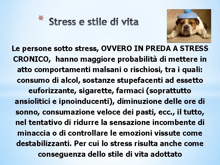 * Le persone sotto stress, OVVERO IN PREDA A STRESS CRONICO, hanno maggiore probabilità * Le persone sotto stress, OVVERO IN PREDA A STRESS CRONICO, hanno maggiore probabilità
