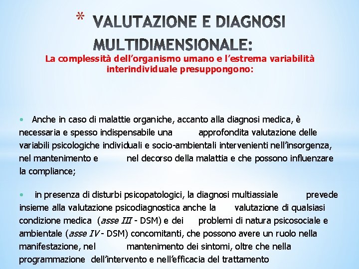 * La complessità dell’organismo umano e l’estrema variabilità interindividuale presuppongono: • Anche in caso * La complessità dell’organismo umano e l’estrema variabilità interindividuale presuppongono: • Anche in caso