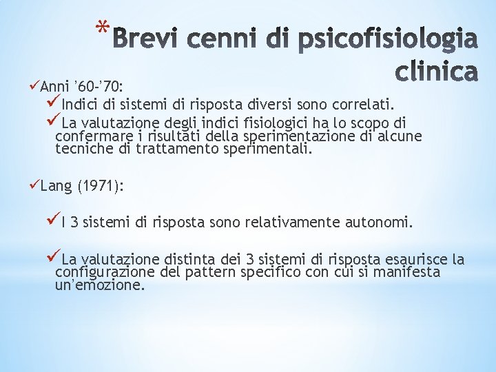 * üAnni ’ 60 -’ 70: üIndici di sistemi di risposta diversi sono correlati. * üAnni ’ 60 -’ 70: üIndici di sistemi di risposta diversi sono correlati.