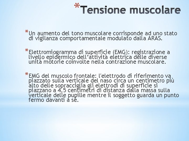 * *Un aumento del tono muscolare corrisponde ad uno stato di vigilanza comportamentale modulato * *Un aumento del tono muscolare corrisponde ad uno stato di vigilanza comportamentale modulato