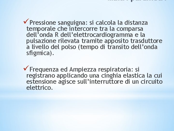 üPressione sanguigna: si calcola la distanza temporale che intercorre tra la comparsa dell’onda R üPressione sanguigna: si calcola la distanza temporale che intercorre tra la comparsa dell’onda R