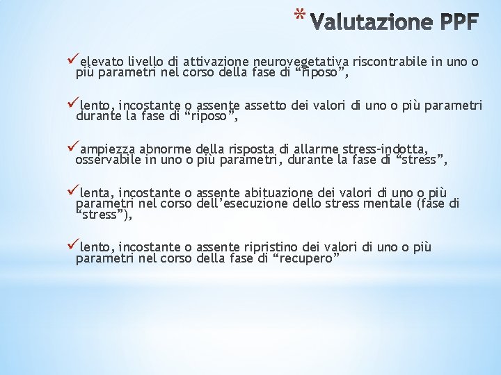 * üelevato livello di attivazione neurovegetativa riscontrabile in uno o più parametri nel corso * üelevato livello di attivazione neurovegetativa riscontrabile in uno o più parametri nel corso