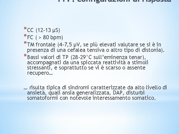 * *CC (12 -13 µS) *FC ( > 80 bpm) *TM frontale (4 -7, * *CC (12 -13 µS) *FC ( > 80 bpm) *TM frontale (4 -7,