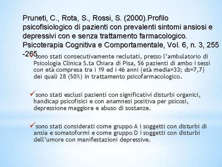 Pruneti, C. , Rota, S. , Rossi, S. (2000). Profilo psicofisiologico di pazienti con Pruneti, C. , Rota, S. , Rossi, S. (2000). Profilo psicofisiologico di pazienti con
