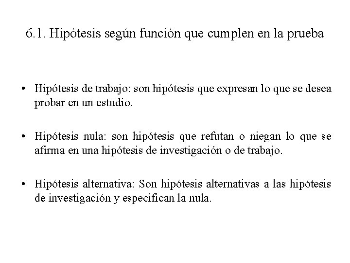 6. 1. Hipótesis según función que cumplen en la prueba • Hipótesis de trabajo: 6. 1. Hipótesis según función que cumplen en la prueba • Hipótesis de trabajo: