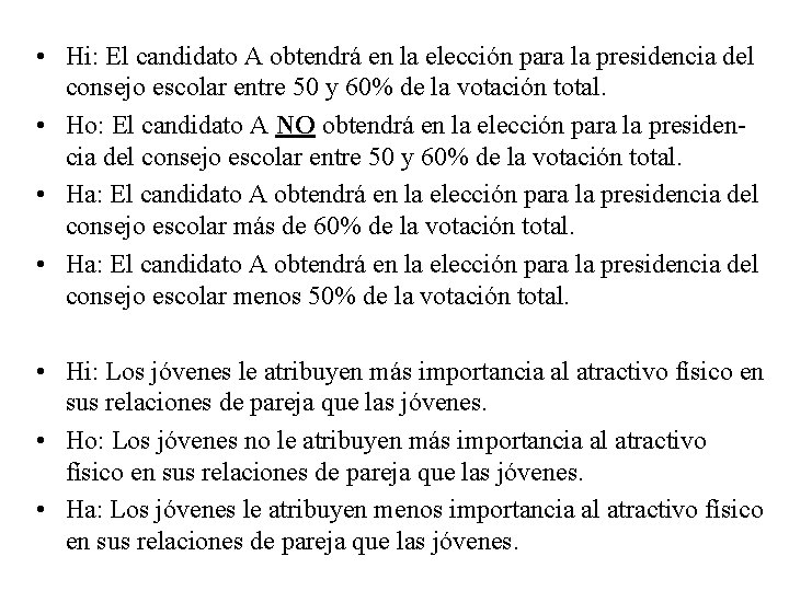 • Hi: El candidato A obtendrá en la elección para la presidencia del • Hi: El candidato A obtendrá en la elección para la presidencia del